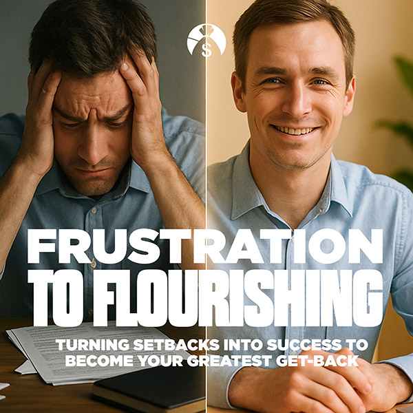 From Frustration to Flourishing